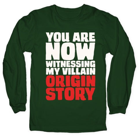 You Are Now Witnessing My Villain Origin Story Longsleeve Tee